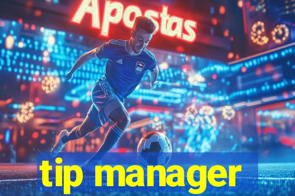 tip manager